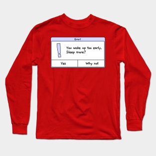 Woke Up Early Long Sleeve T-Shirt